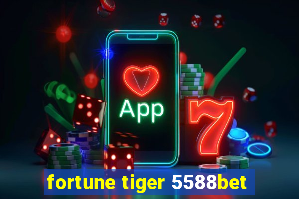 fortune tiger 5588bet